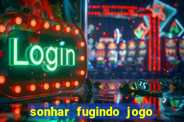 sonhar fugindo jogo do bicho